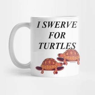 I swerve for turtles #2 Mug